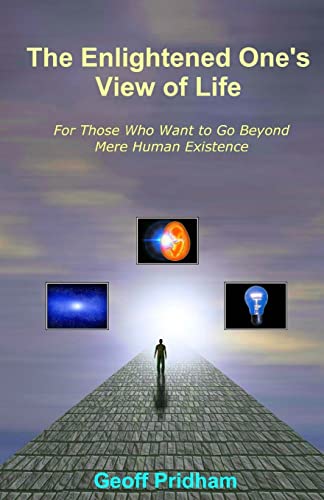 9781499340303: The Enlightened One's View of Life: For Those Who Want to Go Beyond Mere Human Existence