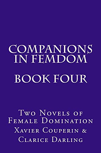 Stock image for Companions in Femdom - Book Four: Two Novels of Female Domination for sale by ThriftBooks-Dallas