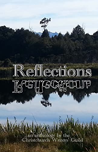 Stock image for Reflections: An Anthology from the Christchurch Writers' Guild for sale by Lucky's Textbooks