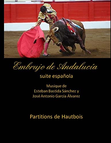 Beispielbild fr Embrujo de Andalucia - suite espanola - Partitions de Hautbois: Esteban Bastida Sanchez y Jose Antonio Garcia Alvarez (Embrujo de Andaluca - Suite sinfnica) (Spanish Edition) zum Verkauf von Lucky's Textbooks