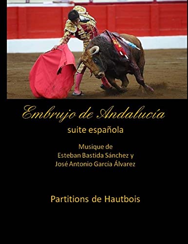 Stock image for Embrujo de Andalucia - suite espanola - Partitions de Hautbois: Esteban Bastida Sanchez y Jose Antonio Garcia Alvarez (Embrujo de Andaluca - Suite sinfnica) (Spanish Edition) for sale by Lucky's Textbooks