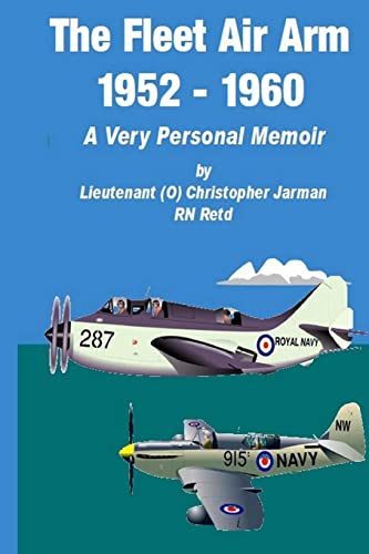 Stock image for The Fleet Air Arm 1952-1960: A Very Personal Memoir for sale by AwesomeBooks