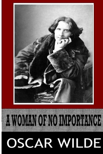 A Woman of No Importance - Wilde, Oscar