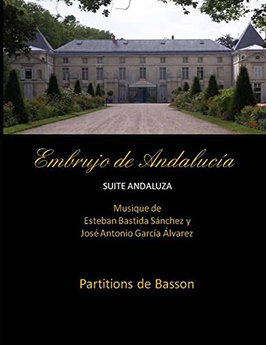 Beispielbild fr Embrujo de Andalucia - suite andaluza - Partitions de basson: Esteban Bastida Sanchez y Jose Antonio Garcia Alvarez (Embrujo de Andaluca - Suite sinfnica) (Spanish Edition) zum Verkauf von Lucky's Textbooks