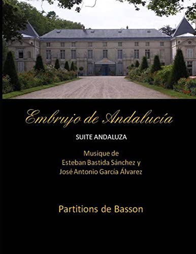9781499349382: Embrujo de Andalucia - suite andaluza - Partitions de basson: Esteban Bastida Sanchez y Jose Antonio Garcia Alvarez (Embrujo de Andaluca - Suite sinfnica)