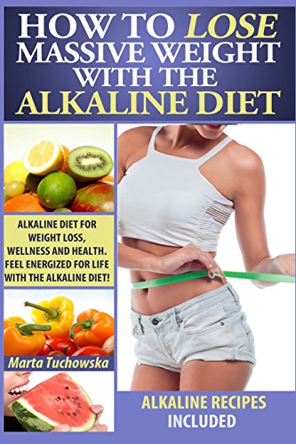 Beispielbild fr How to Lose Massive Weight with the Alkaline Diet: Alkaline Diet for Weight Loss, Wellness and Health. Feel Energized for Life with the Alkaline Diet! zum Verkauf von ThriftBooks-Dallas