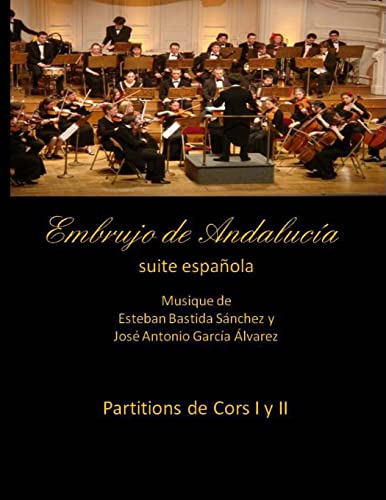9781499351279: Embrujo de Andalucia - suite espanola - Partitions de cor I y II: Esteban Bastida Sanchez y Jose Antonio Garcia Alvarez (Embrujo de Andaluca - Suite sinfnica) (Spanish Edition)