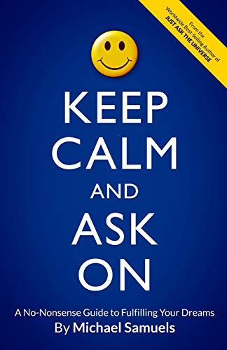 Stock image for Keep Calm and Ask On: A No-Nonsense Guide to Fulfilling Your Dreams for sale by ThriftBooks-Dallas