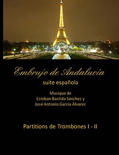 Stock image for Embrujo de Andalucia - suite espanola - Partitions de trombones I - II: Esteban Bastida Sanchez y Jose Antonio Garcia Alvarez (Embrujo de Andaluca - Suite sinfnica) (Spanish Edition) for sale by Lucky's Textbooks