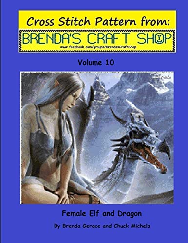 Imagen de archivo de Female Elf and Dragon Cross Stitch Pattern: from Brenda's Craft Shop - Volume 10 (Cross Stitch Patterns from Brenda's Craft Shop) a la venta por California Books