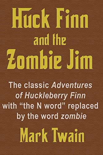 9781499359107: Huck Finn and the Zombie Jim: The classic Adventures of Huckleberry Finn with “the N word” replaced by the word zombie