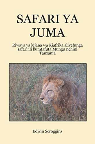 Stock image for Safari YA Juma: Riwaya YA Kijana Wa Kiafrika Aliyefunga Safari Ili Kumtafuta Mungu Nchini Tanzania for sale by THE SAINT BOOKSTORE