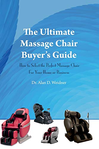 9781499366341: The Ultimate Massage Chair Buyer's Guide: How to Select the Perfect Massage Chair For Your Home or Business