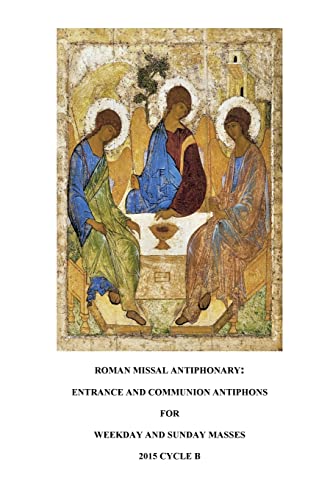 Stock image for Roman Missal Antiphonary: Entrance and Communion Antiphons for Weekdays and Sundays 2015 B for sale by THE SAINT BOOKSTORE