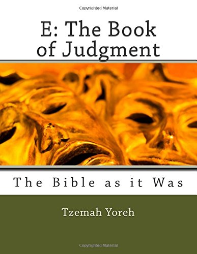 Imagen de archivo de E: The Book of Judgment (The Bible as it Was (Kernel to Canon Companion Volumes)) a la venta por HPB-Ruby