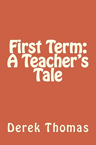 Beispielbild fr First Term: A Teacher's Tale zum Verkauf von AwesomeBooks