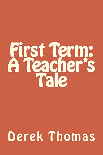 9781499377989: First Term: A Teacher's Tale
