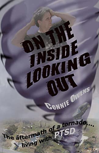 Stock image for On The Inside Looking Out: The aftermath of a tornado.living with PTSD for sale by THE SAINT BOOKSTORE