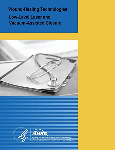 Imagen de archivo de Wound-Healing Technologies: Low-Level Laser and Vacuum-Assisted Closure: Evidence Report/Technology Assessment Number 111 a la venta por HPB Inc.