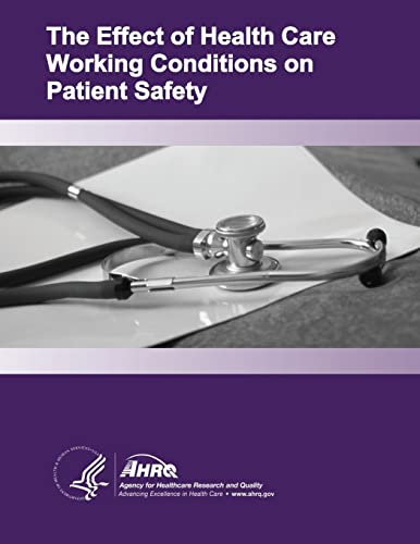 9781499380484: The Effect of Health Care Working Conditions on Patient Safety: Evidence Report/Technology Assessment Number 74