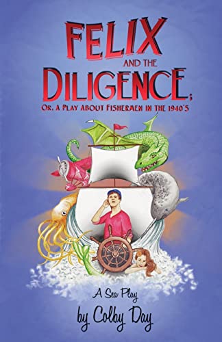 Beispielbild fr Felix & The Diligence: or, A Play About Fishermen in the 1940's zum Verkauf von Lucky's Textbooks