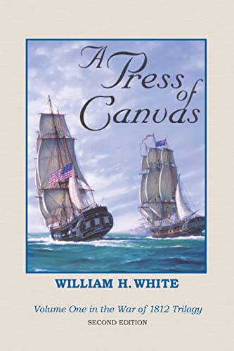 9781499381771: A Press of Canvas: War of 1812 Trilogy Volume 1