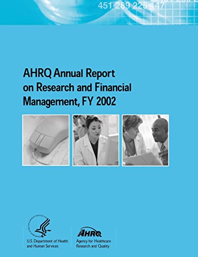 Imagen de archivo de AHRQ Annual Report on Research and Financial Management, FY 2002 a la venta por Lucky's Textbooks