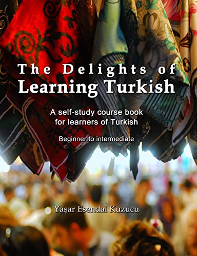 9781499389432: The Delights of Learning Turkish: A self-study course book for learners of Turkish