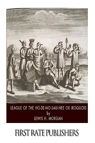 9781499390636: League of the Ho-De-No-Sau-Nee or Iroquois