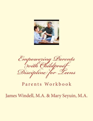 Beispielbild fr Empowering Parents with Childproof Discipline for Teens: Parents Workbook zum Verkauf von Revaluation Books