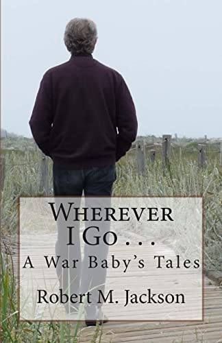 Stock image for Wherever I Go . . .: A War Baby's Tale for sale by ThriftBooks-Atlanta