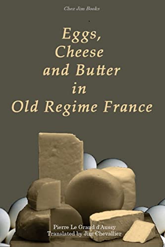 Imagen de archivo de Eggs, Cheese and Butter in Old Regime France a la venta por Lucky's Textbooks