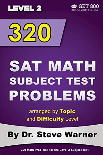 Stock image for 320 SAT Math Subject Test Problems arranged by Topic and Difficulty Level - Level 2: 160 Questions with Solutions, 160 Additional Questions with Answers for sale by SecondSale