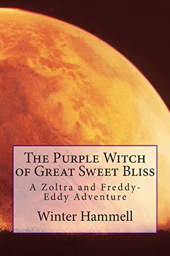 9781499399356: The Purple Witch of Great Sweet Bliss: A Zoltra and Freddy-Eddy Adventure