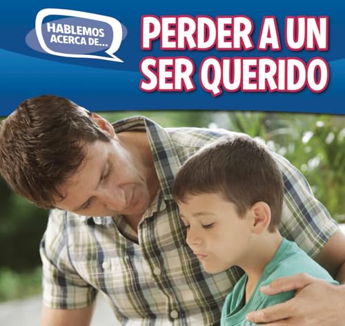 Stock image for Perder a un ser querido / Loss and Grief (Hablemos acerca de. / Let's Talk About It) (Spanish Edition) for sale by Irish Booksellers