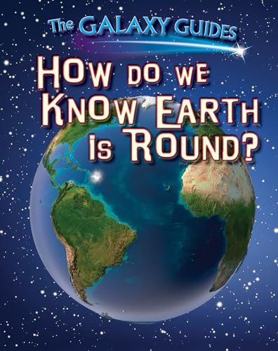 9781499408638: How Do We Know Earth Is Round? (The Galaxy Guides)