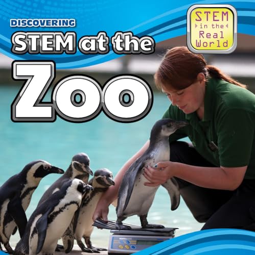 9781499409284: Discovering STEM at the Zoo (STEM in the Real World)