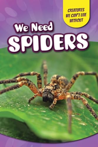 Beispielbild fr We Need Spiders (Creatures We Can't Live Without) zum Verkauf von Books From California