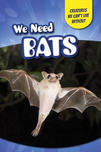 Imagen de archivo de We Need Bats (Creatures We Can't Live Without) a la venta por More Than Words