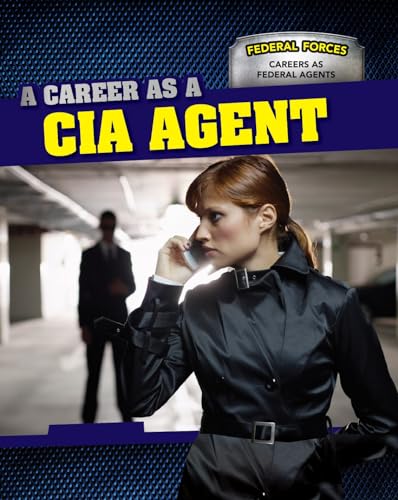 9781499411119: A Career As a CIA Agent (Federal Forces: Careers As Federal Agents, 2)