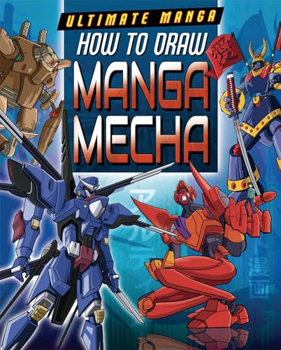 

How to Draw Manga Mecha (Ultimate Manga)