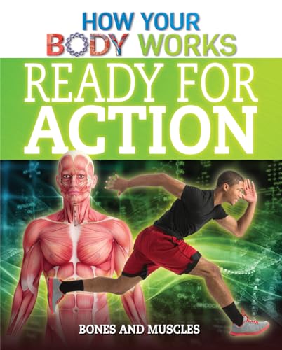 9781499412444: Ready for Action: Bones and Muscles (How Your Body Works, 5)