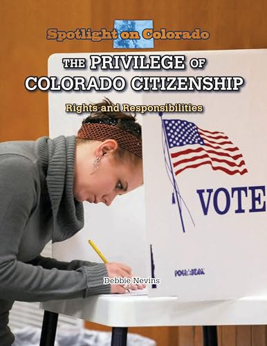 Imagen de archivo de The Privilege of Colorado Citizenship : Rights and Responsibilities a la venta por Better World Books: West