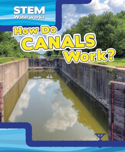 Stock image for How Do Canals Work? (Stem Waterworks) for sale by More Than Words