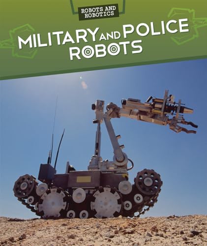 9781499421804: Military and Police Robots (Robots and Robotics)