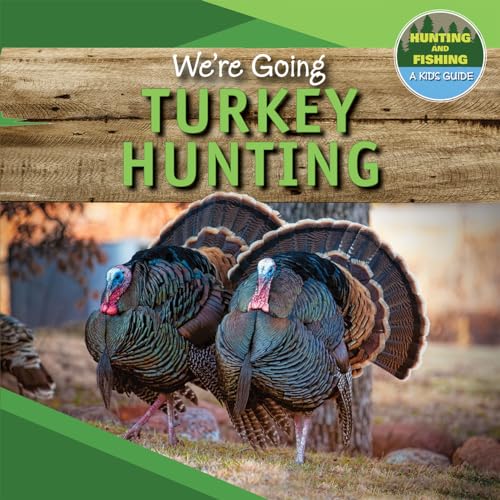 Stock image for We're Going Turkey Hunting (Hunting and Fishing A Kid's Guide) for sale by Once Upon A Time Books