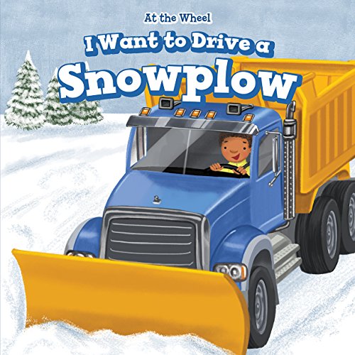 Imagen de archivo de I Want to Drive a Snowplow (At the Wheel) a la venta por Irish Booksellers