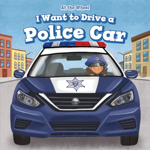 Imagen de archivo de I Want to Drive a Police Car (At the Wheel) a la venta por Irish Booksellers