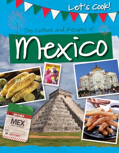9781499431858: The Culture and Recipes of Mexico (Let's Cook!)