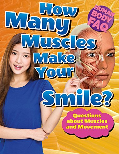 Imagen de archivo de How Many Muscles Make Your Smile?: Questions about Muscles and Movement (Human Body FAQ) a la venta por Reuseabook